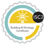 ISC2 Building AI Strategy Certificate badge with AI lightbulb icon and ISC2 logo.